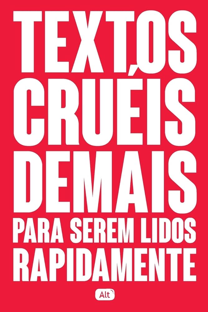 Textos cruéis demais para serem lidos rapidamente